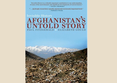 Invisible History: Afghanistan’s Untold Story by Paul Fitzgerald and Elizabeth&nbsp;Gould