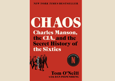 Chaos: Charles Manson, the CIA, and the Secret History of the Sixties by Tom&nbsp;O’Neill