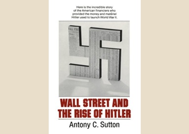 Wall Street and the Rise of Hitler by Antony C.&nbsp;Sutton