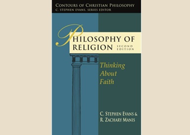 Philosophy of Religion: Thinking About Faith by C. Stephen Evans and R. Zachary&nbsp;Manis